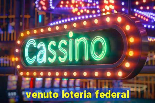 venuto loteria federal